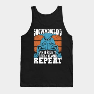 Snowmobiling Fix It Ride It Break It And Repeat Tank Top